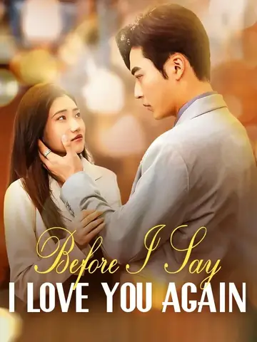 Before I Say I Love You Again - Rebirth Short Drama | Melolo