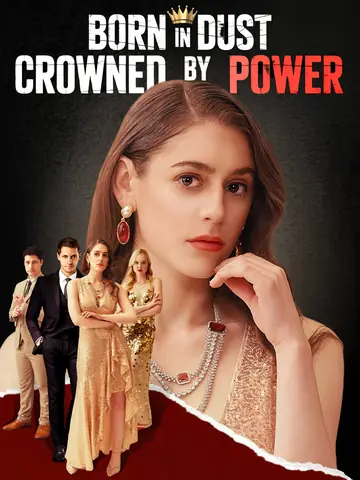 Born in Dust Crowned by Power - Billionaire Short Drama | Melolo