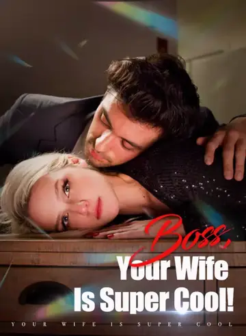 Boss, Your Wife Is Super Cool! - Counterattack Short Drama | Melolo