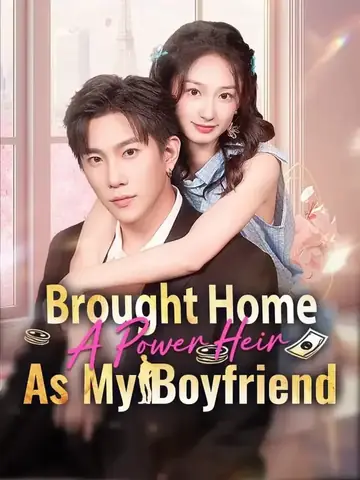 Brought Home A Power Heir As My Boyfriend - Romance Short Drama | Melolo