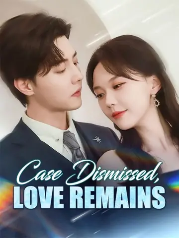 Case Dismissed, Love Remains - Revenge Short Drama | Melolo