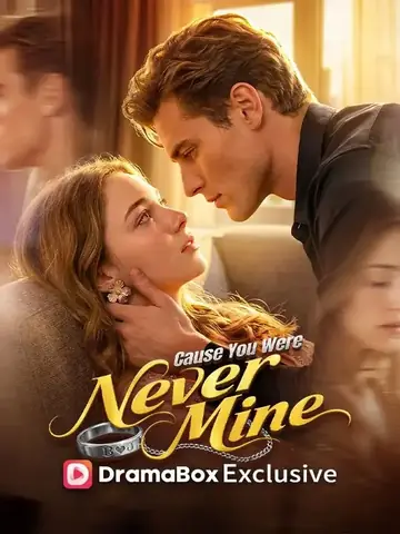 Cause You Were Never Mine - Romance Short Drama | Melolo