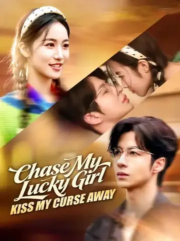 Chase My Lucky Girl, Kiss My Curse Away - Romance Short Drama | Melolo