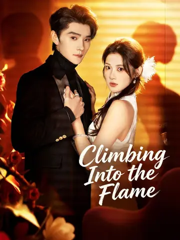 Climbing Into the Flame - Billionaire Short Drama | Melolo