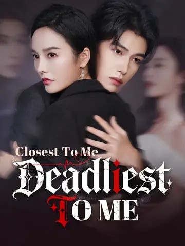Closest To Me, Deadliest To Me - Revenge Short Drama | Melolo