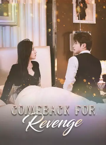 Comeback for Revenge - Revenge Short Drama | Melolo