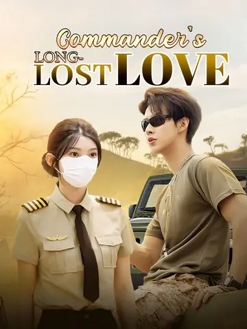 Commander's Long-Lost Love - Billionaire Short Drama | Melolo