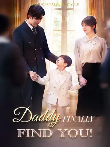 Daddy, finally Find You! - Romance Short Drama | Melolo