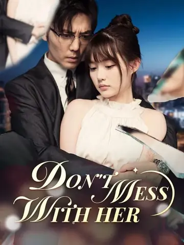 Don't Mess With Her - Billionaire Short Drama | Melolo