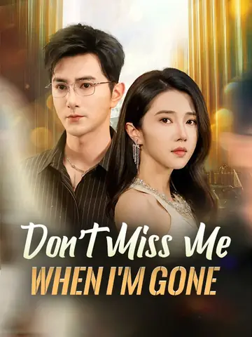 Don't Miss Me When I'm Gone(DUBBED)  - Revenge Short Drama | Melolo