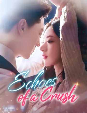 Echoes of a Crush - CEO Short Drama | Melolo
