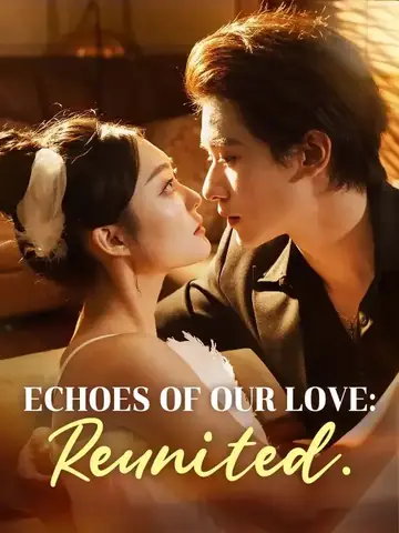 Echoes of Our Love: Reunited. - Romance Short Drama | Melolo