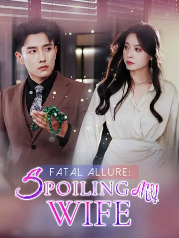 Fatal Allure: Spoiling My Wife - Billionaire Short Drama | Melolo