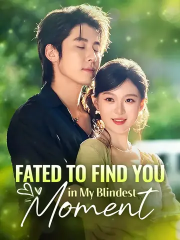 Fated to Find You in My Blindest Moment - CEO Short Drama | Melolo