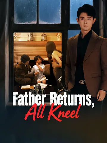 Father Returns, All Kneel - Counterattack Short Drama | Melolo