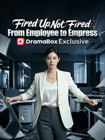 Fired Up, Not Fired: From Employee to Empress(DUBBED) - Revenge Short Drama | Melolo