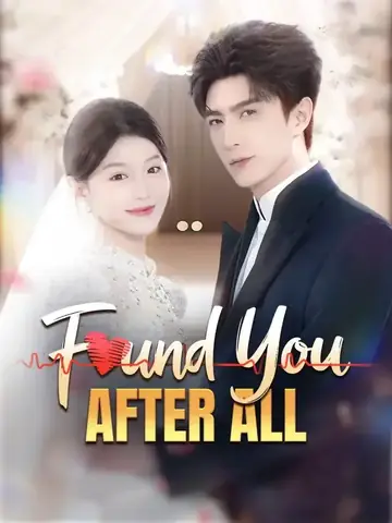 Found You After All - Romance Short Drama | Melolo
