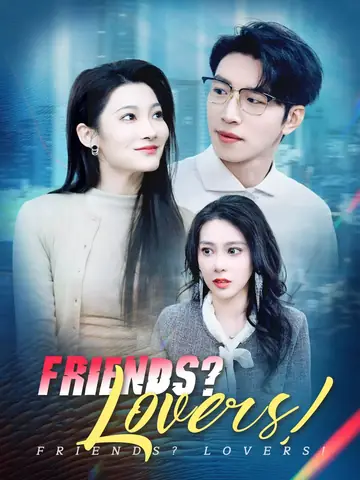Friends? Lovers! - Urban Short Drama | Melolo