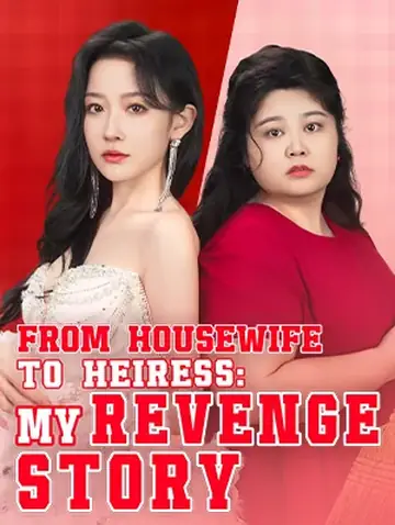 From Housewife to Heiress: My Revenge Story - Billionaire Short Drama | Melolo