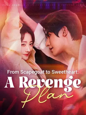 From Scapegoat to Sweetheart: A Revenge Plan - Counterattack Short Drama | Melolo