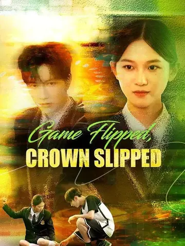 Game Flipped, Crown Slipped (DUBBED) - Revenge Short Drama | Melolo