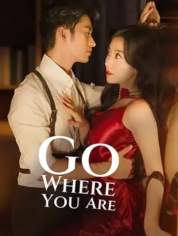 Go Where You are  - CEO Short Drama | Melolo