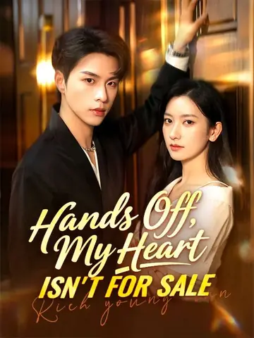 Hands Off, My Heart Isn't for Sale - Romance Short Drama | Melolo