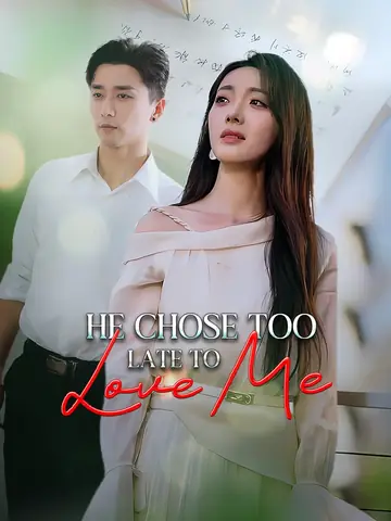 He Chose Too Late to Love Me - CEO Short Drama | Melolo