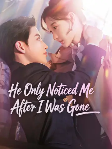 He Only Noticed Me After I Was Gone - CEO Short Drama | Melolo