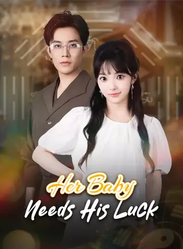 Her Baby Needs His Luck - Fantasy Short Drama | Melolo