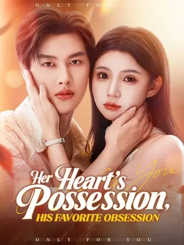 Her Heart's Possession, His Favorite Obsession - Romance Short Drama | Melolo