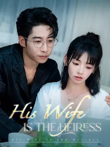 His Wife Is the Heiress - Romance Short Drama | Melolo