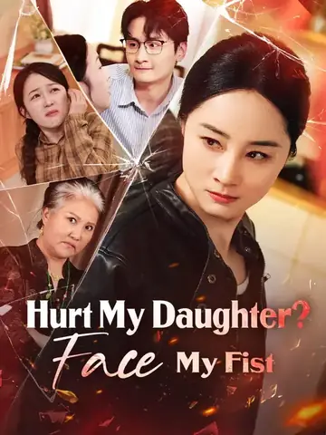 Hurt My Daughter? Face My Fist - Revenge Short Drama | Melolo