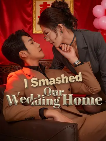 I Smashed Our Wedding Home - CEO Short Drama | Melolo