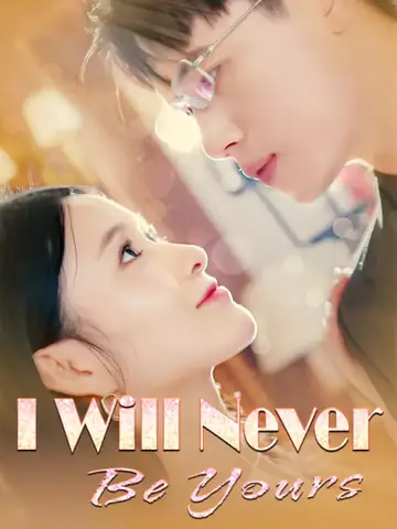 I Will Never Be Yours - Romance Short Drama | Melolo
