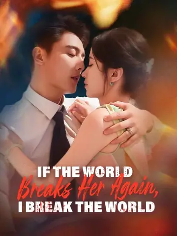 If the World Breaks Her Again, I Break the World - Billionaire Short Drama | Melolo