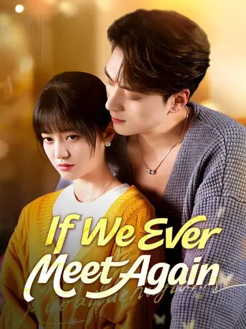 If We Ever Meet Again - Romance Short Drama | Melolo