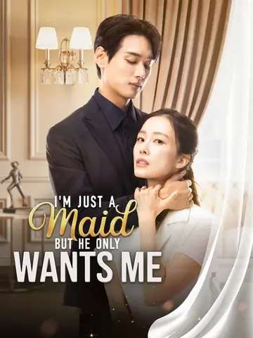 I'm Just a Maid But He Only Wants Me - Billionaire Short Drama | Melolo