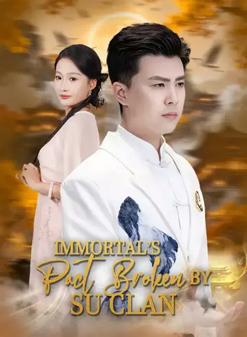 Immortal’s Pact Broken by Su Clan - Fantasy Short Drama | Melolo