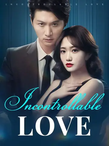 Incontrollable Love - Billionaire Short Drama | Melolo