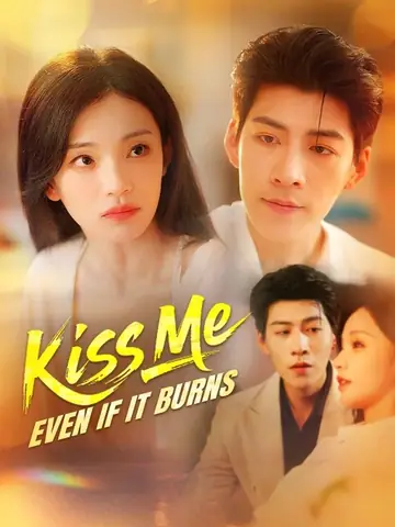 Kiss Me, Even if It Burns - Rebirth Short Drama | Melolo