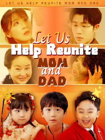 Let Us Help Reunite Mom and Dad - Romance Short Drama | Melolo