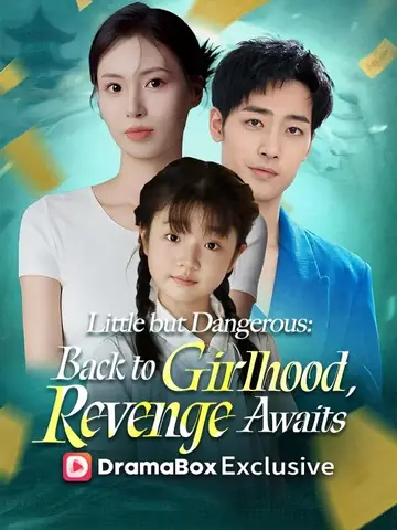Little but Dangerous: Back to Girlhood, Revenge Awaits - Counterattack Short Drama | Melolo