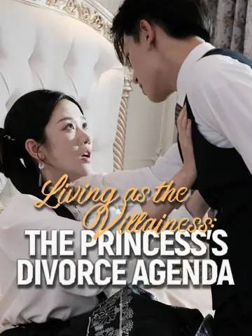 Living as the Villainess: The Princess's Divorce Agenda - CEO Short Drama | Melolo