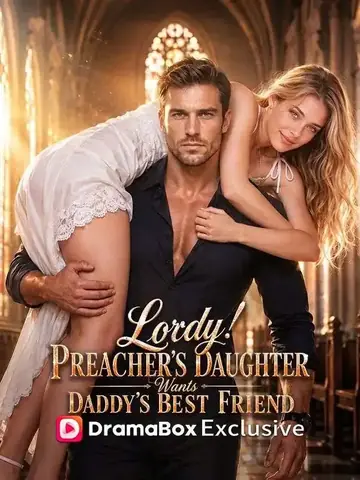 Lordy! Preacher's Daughter Wants Daddy's Best Friend! - Romance Short Drama | Melolo