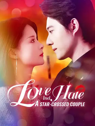 Love And Hate: A Star-crossed Couple - Romance Short Drama | Melolo