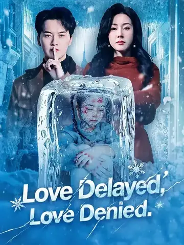 Love Delayed, Love Denied - Revenge Short Drama | Melolo