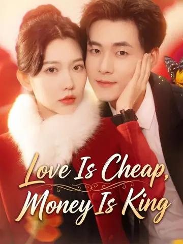 Love Is Cheap, Money Is King - Billionaire Short Drama | Melolo