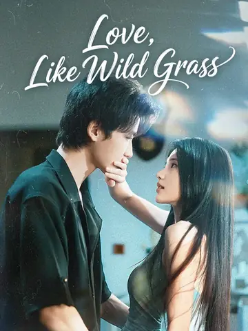 Love, Like Wild Grass - CEO Short Drama | Melolo