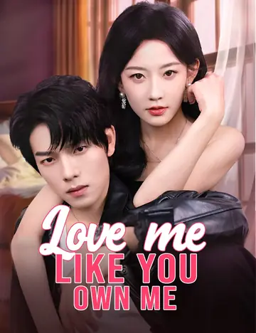 Love Me Like You Own Me （Dubbed） - Billionaire Short Drama | Melolo